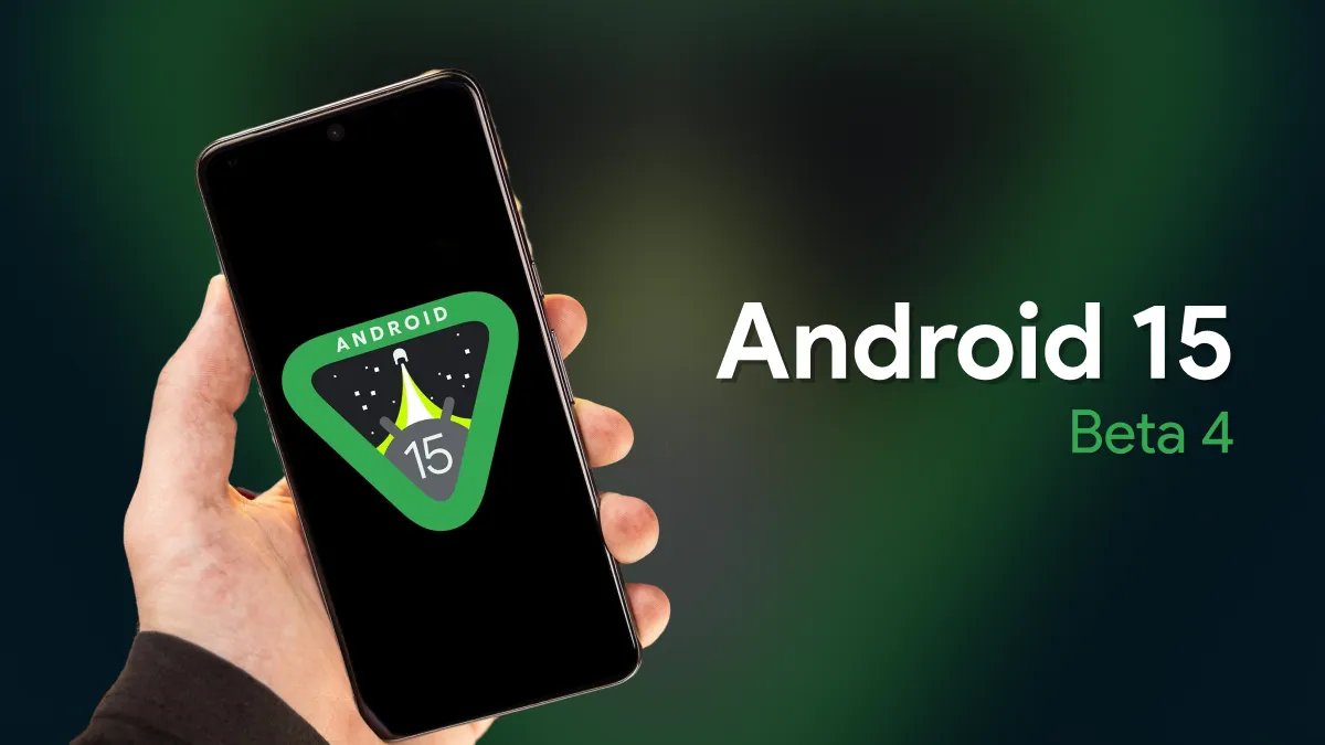 Android 15 Beta 4 Updates and Features