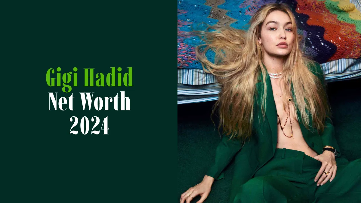 Gigi Hadid Net Worth 2024