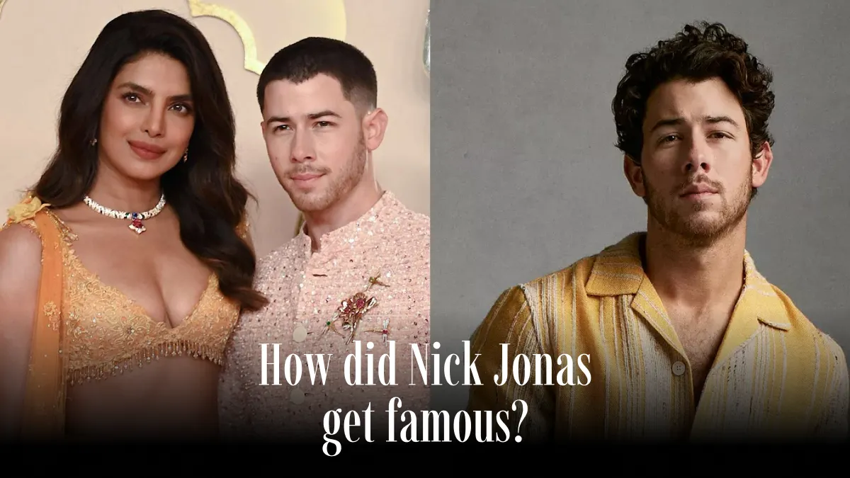 How did Nick Jonas get famous