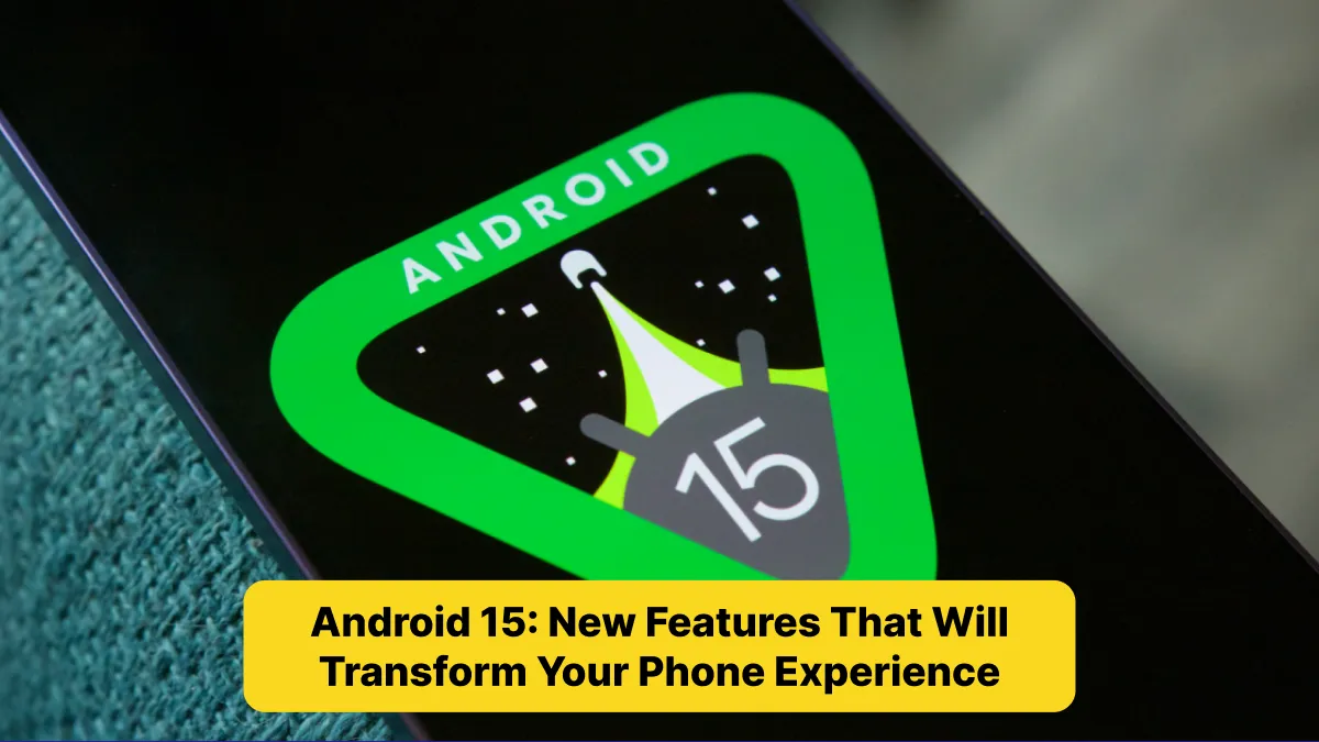Android 15_ New Features That Will Transform Your Phone Experience