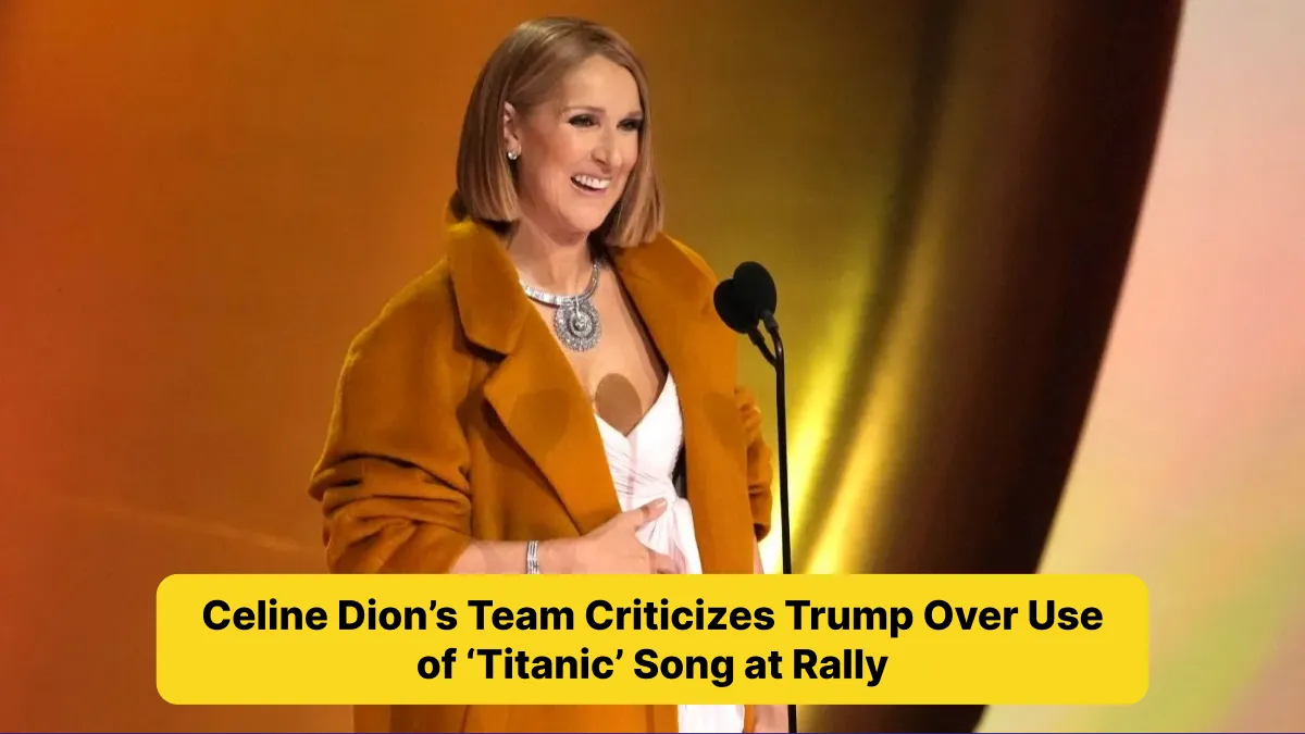 Celine Dion’s Team Criticizes Trump Over Use of ‘Titanic’ Song at Rally