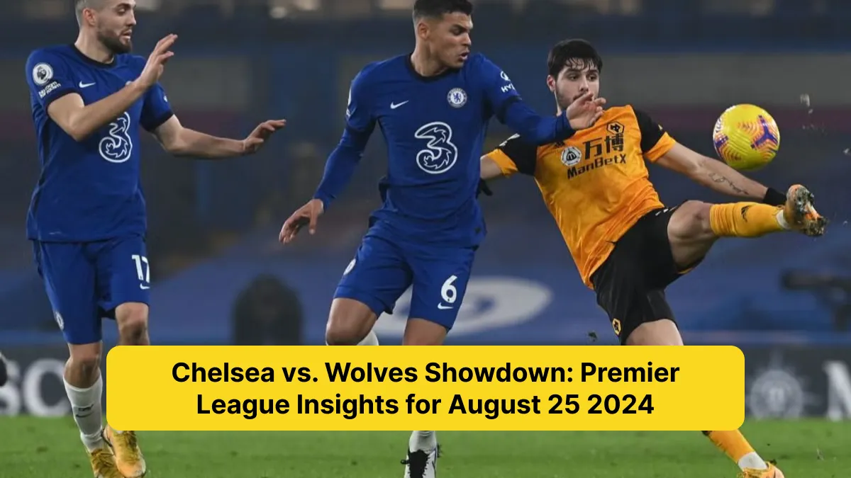 Chelsea vs. Wolves Showdown_ Premier League Insights for August 25 2024