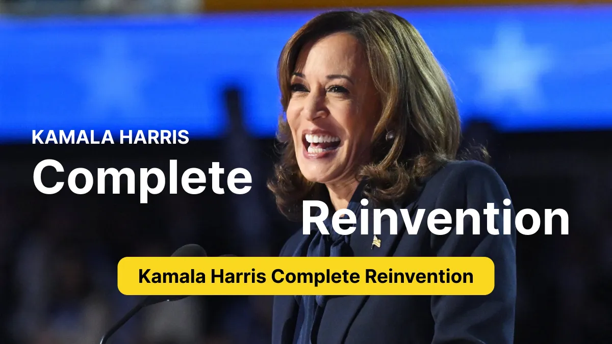 Kamala Harris Complete Reinvention