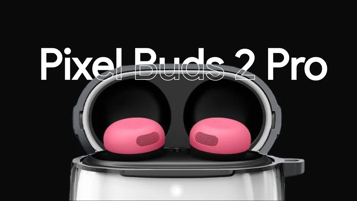 Pixel Buds 2 Pro With Google Tensor Chip