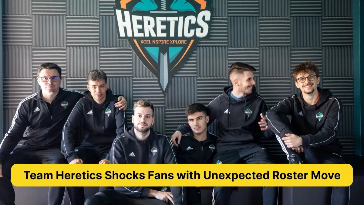 Team Heretics Shocks Fans with Unexpected Roster Move