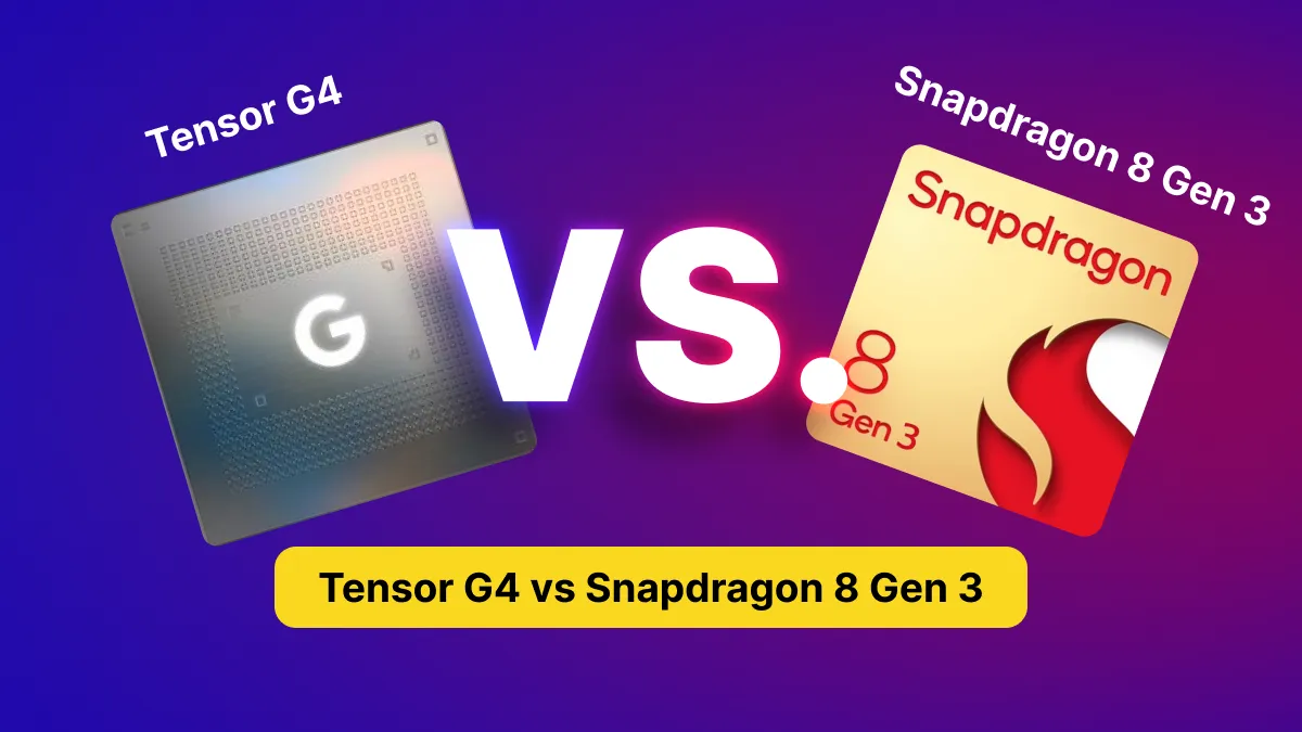Tensor G4 vs Snapdragon 8 Gen 3