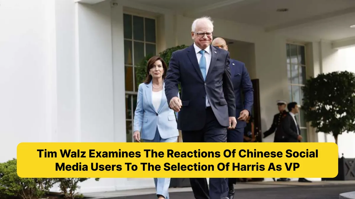 Tim Walz Examines The Reactions Of Chinese Social Media Users To The Selection Of Harris As VP