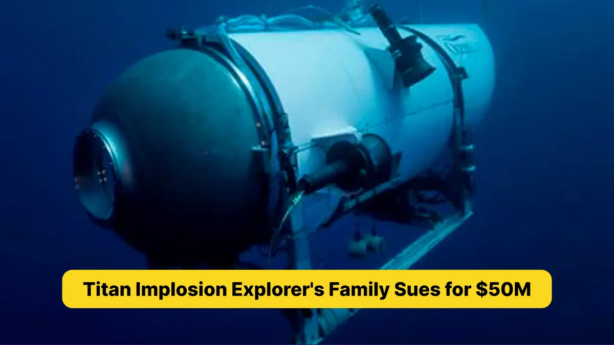 Titan Implosion Explorer's Family Sues for $50M