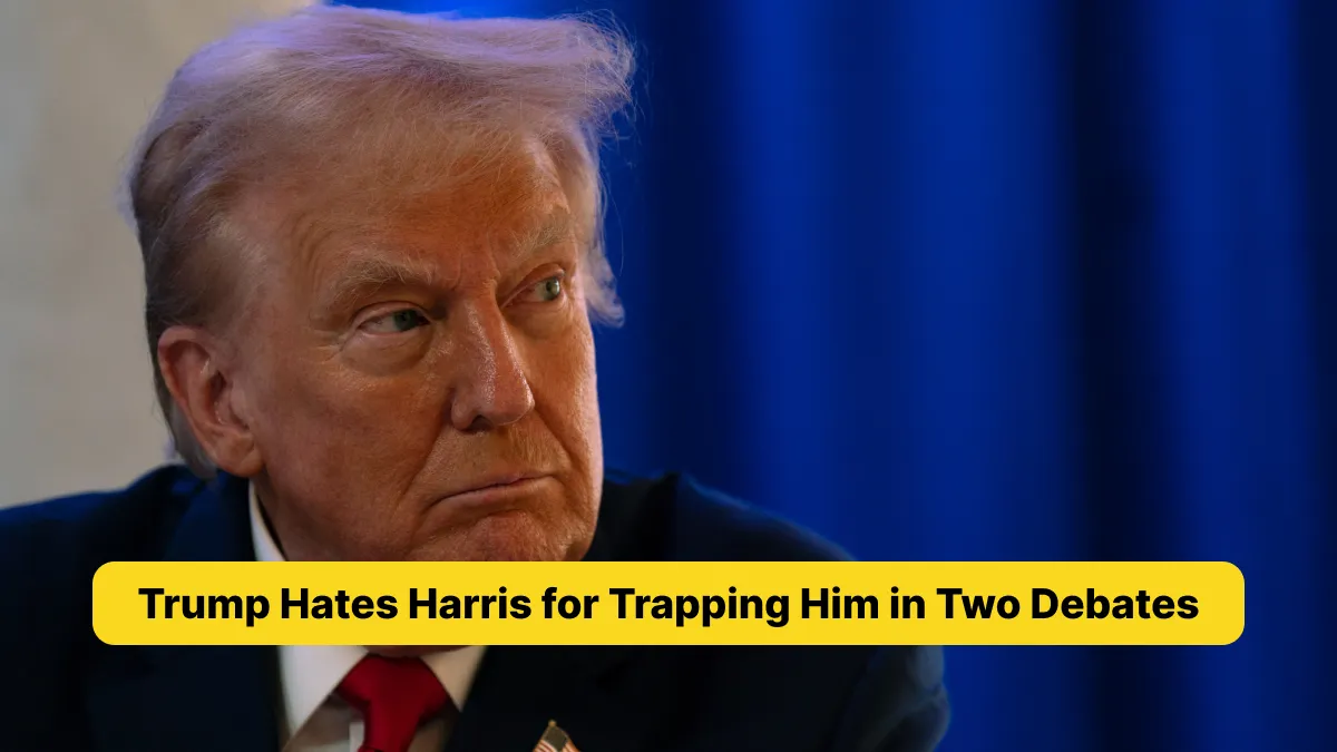 Trump Hates Harris for Trapping Him in Two Debates