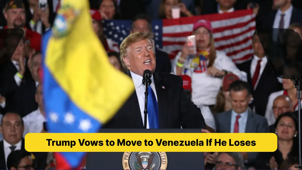 Trump Vows to Move to Venezuela If He Loses