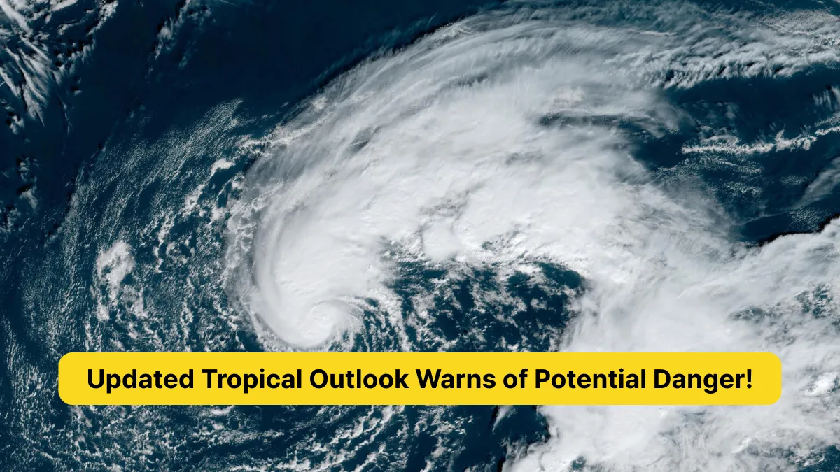 Updated Tropical Outlook Warns of Potential Danger!