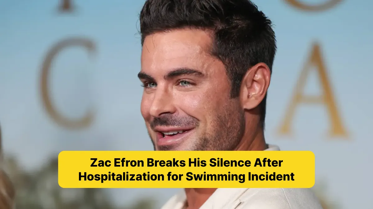 Zac Efron Breaks His Silence After Hospitalization for Swimming Incident