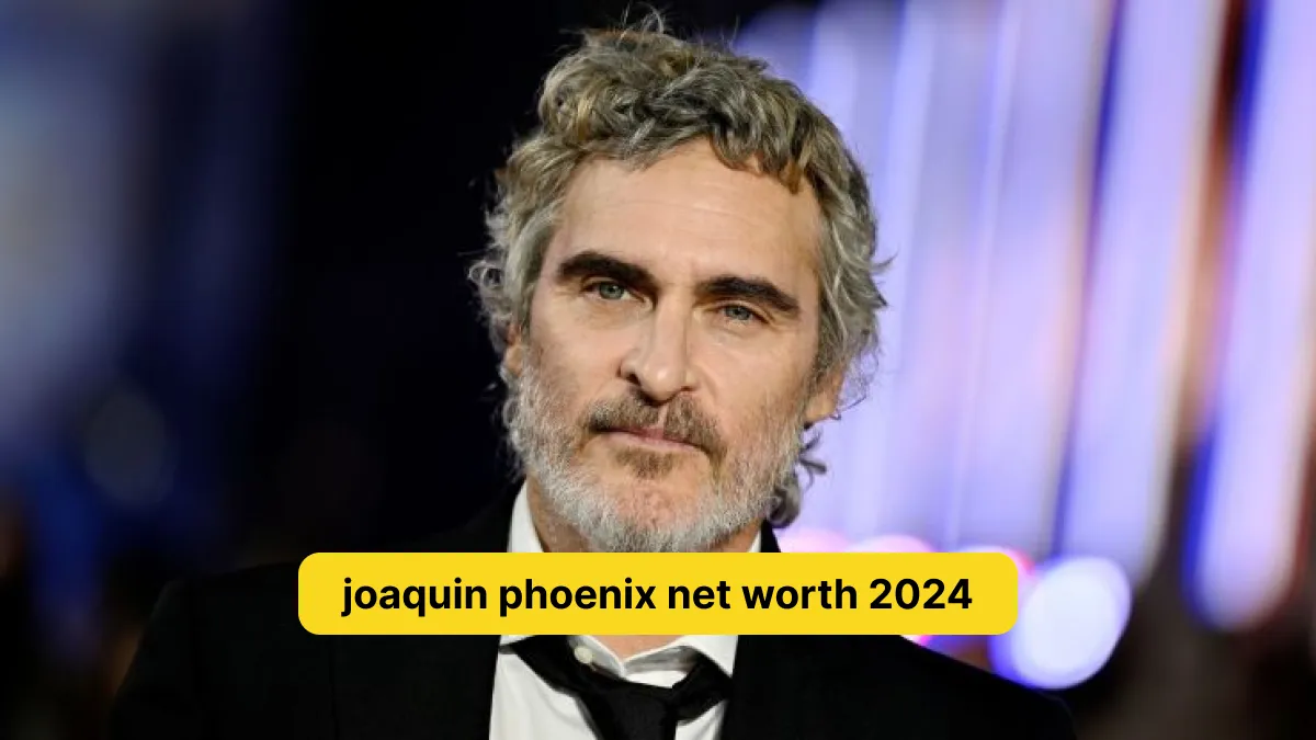 joaquin phoenix net worth 2024