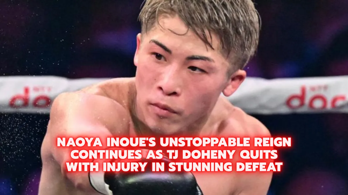 Naoya Inoue's Unstoppable Reign Continues as TJ Doheny Quits with Injury in Stunning Defeat