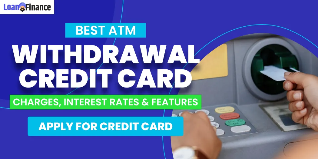 Best Credit Card for Withdraw Cash in India 2024