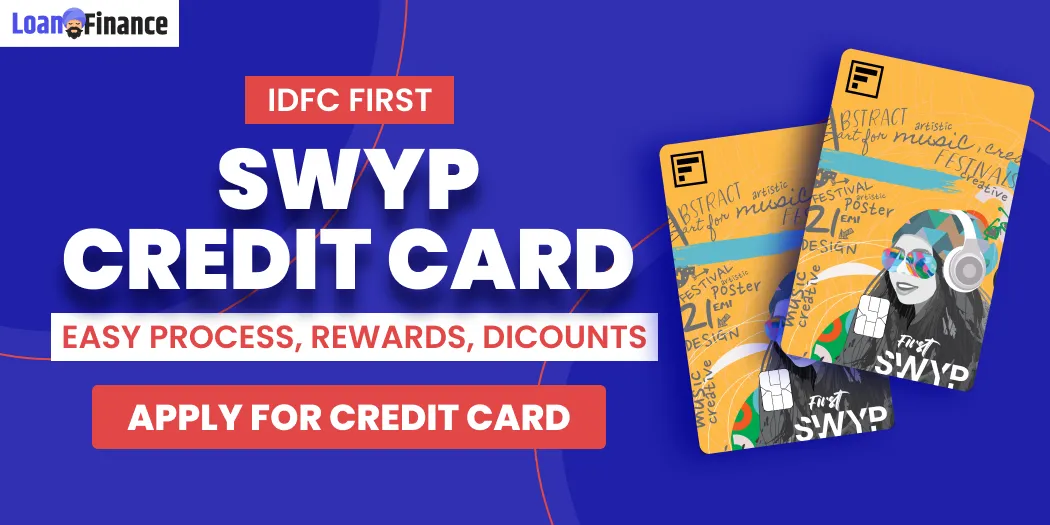 IDFC FIRST SWYP Credit Card – 6 step Easy Process, Rewards, Discounts