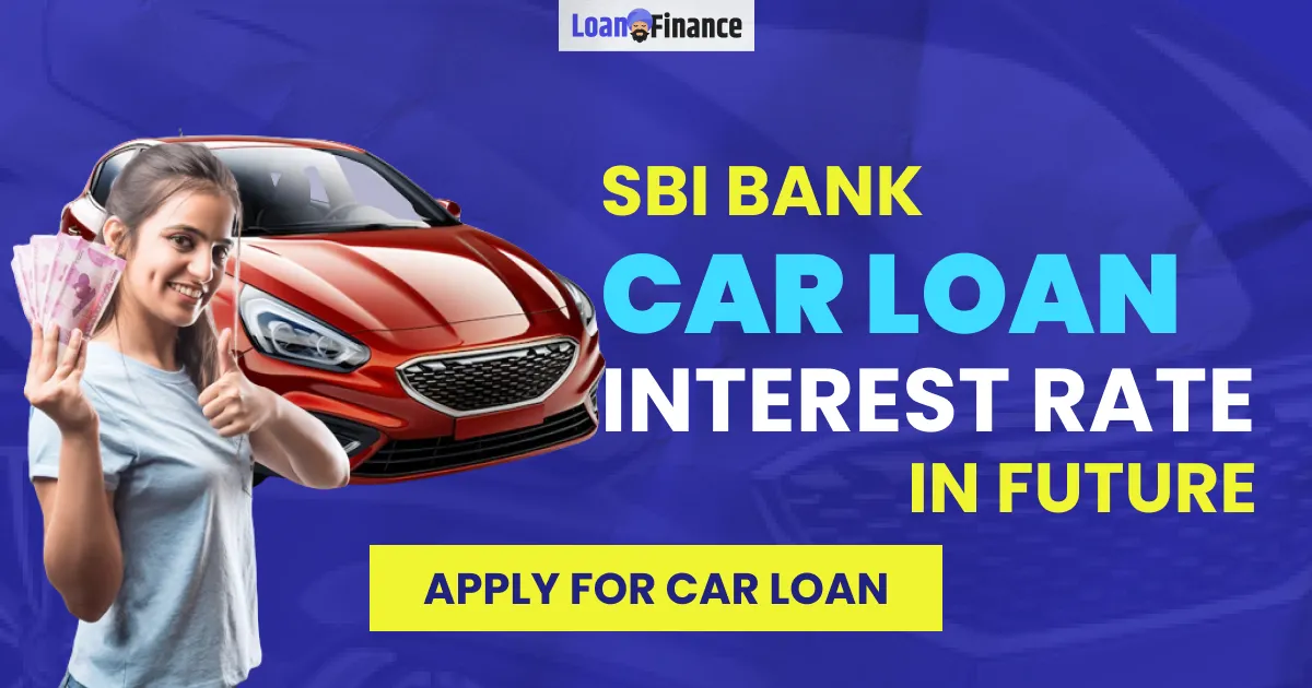 SBI Car Loan Interest Rate IN Future