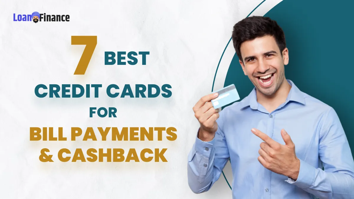 7 Best Credit Cards For Bill Payment & Cashback