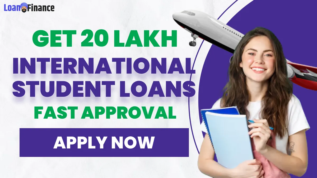 Get 20 Lakh For International Student Loans _ Easy Process and Fast Approval