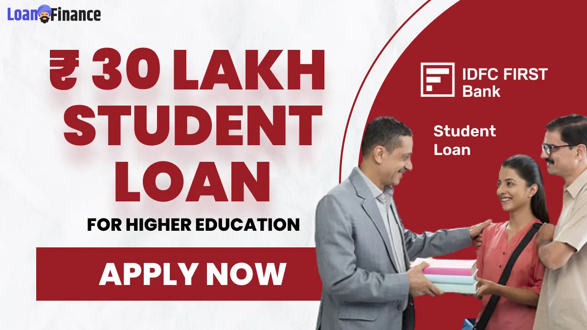 IDFC Bank Student Loan_ Get ₹30 Lakhs For Student's Higher Education _ Easy Approval